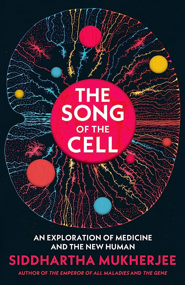 قرأت لك.. The Song of the Cell كل شيء عن الخلية في كتاب سيدهارتا موخيرجى 